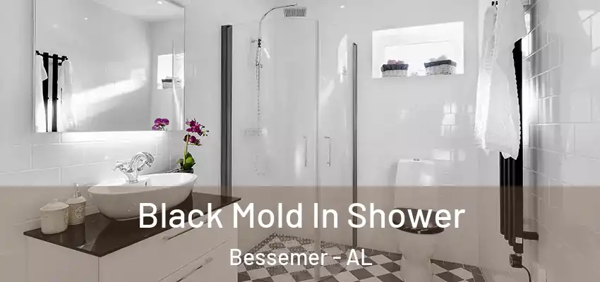  Black Mold In Shower Bessemer - AL