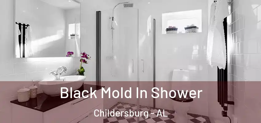  Black Mold In Shower Childersburg - AL
