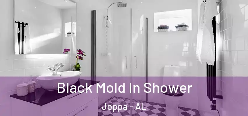  Black Mold In Shower Joppa - AL