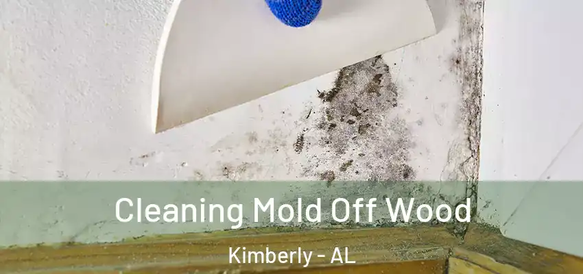  Cleaning Mold Off Wood Kimberly - AL