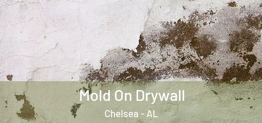  Mold On Drywall Chelsea - AL