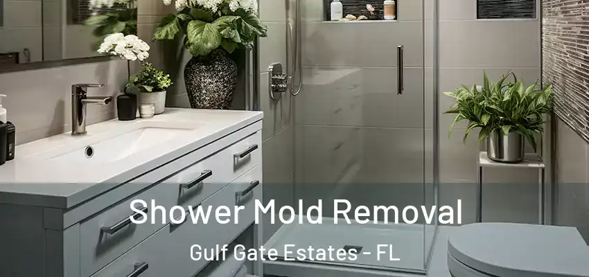  Shower Mold Removal Gulf Gate Estates - FL